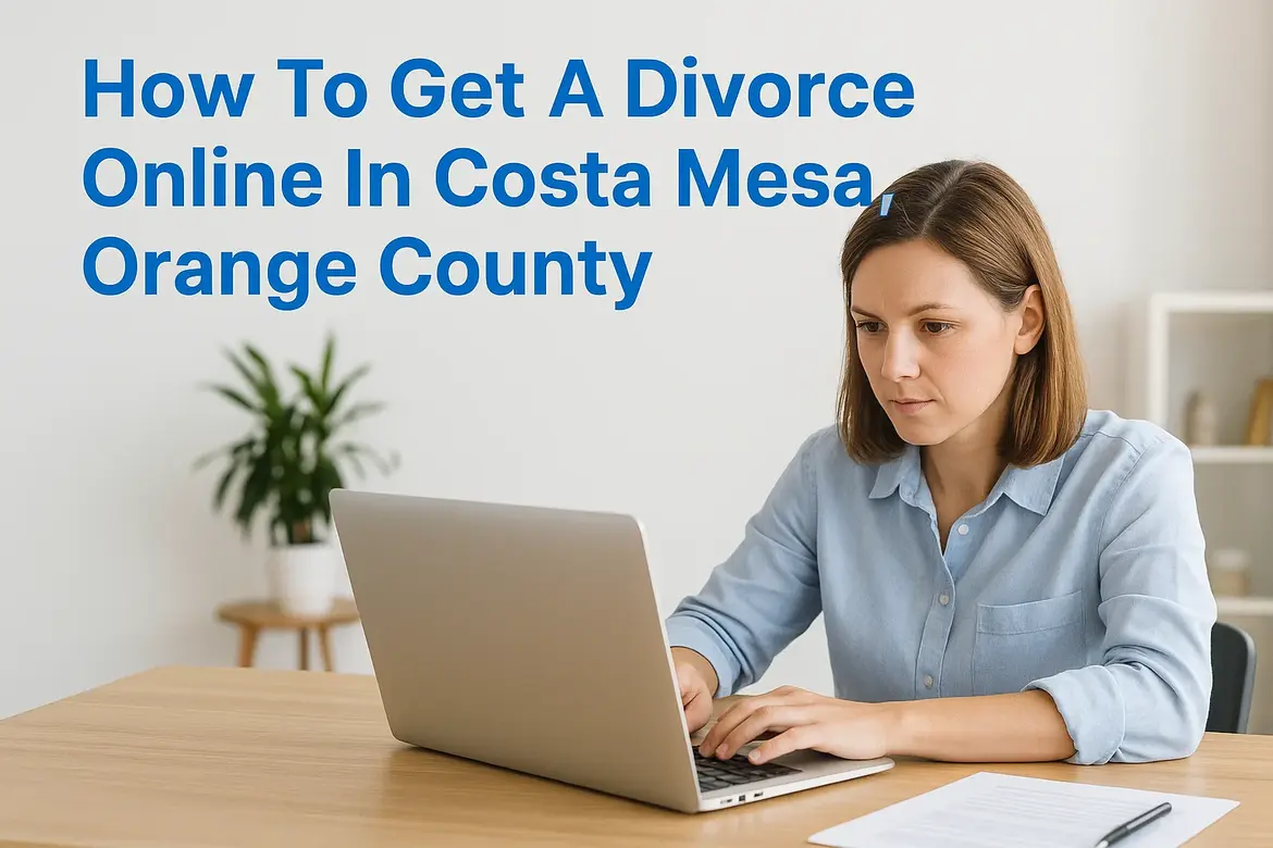 Get A Divorce Online In Costa Mesa, Orange County